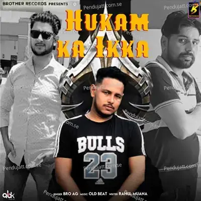 Hukam Ka Ikka - Bro AG album cover 