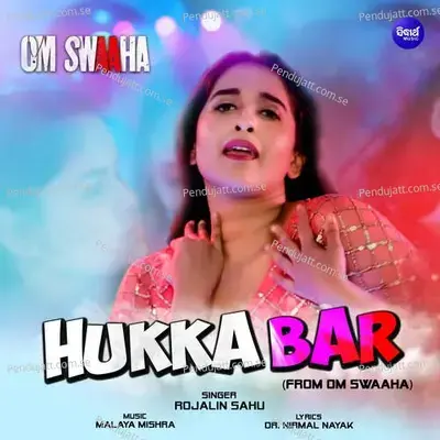 Hukka Bar  From  Om Swaaha   - Malaya Mishra