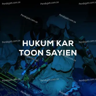 Hukum Kar Toon Sayien - Saima Somroo cover album