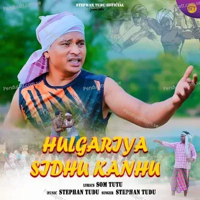 Hulgariya Sido Kanhu - Stephan Tudu album cover 