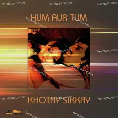 Hum Aur Tum   Khotay Sikkay - Various Artists cover album