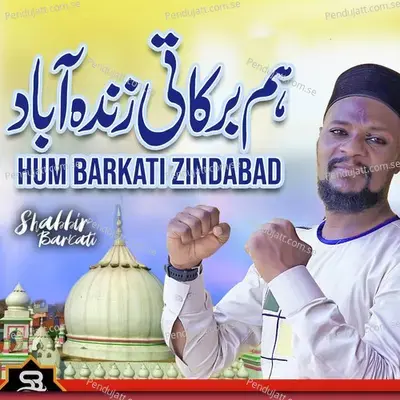 Hum Barkati Zindabad - Shabbir Barkati album cover 