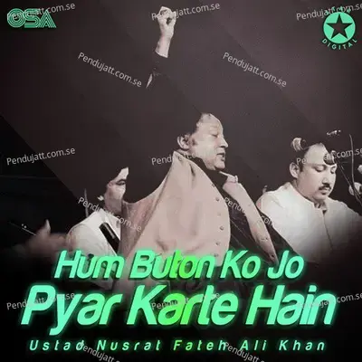 Hum Buton Ko Jo Pyar Karte Hain - Nusrat Fateh Ali Khan
