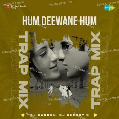 Hum Deewane Hum - Trap Mix - DJ Carron album cover 