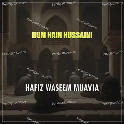 Hum Hain Hussaini - Hafiz Waseem Muavia album cover 