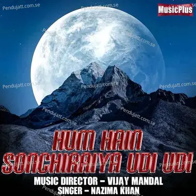 Hum Hain Sonchiraiya Udi Udi - Nazima Khan album cover 
