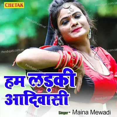 Hum Ladki Aadiwasi - Maina Mewadi album cover 