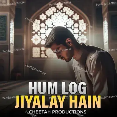 Hum Log Jiyalay Hain - Cheetah Productions album cover 