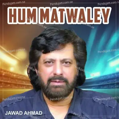 Hum Matwaley - Jawad Ahmad album cover 