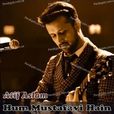 Hum Mustafavi Hain - Atif Aslam album cover 