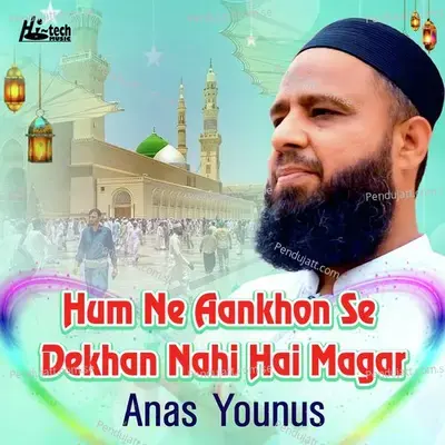 Hum Ne Aankhon Se Dekhan Nahi Hai Magar - Anas Younus album cover 