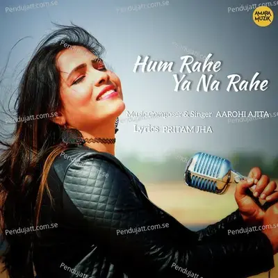 Hum Rahe Ya Na Rahe - Aarohi Ajita album cover 