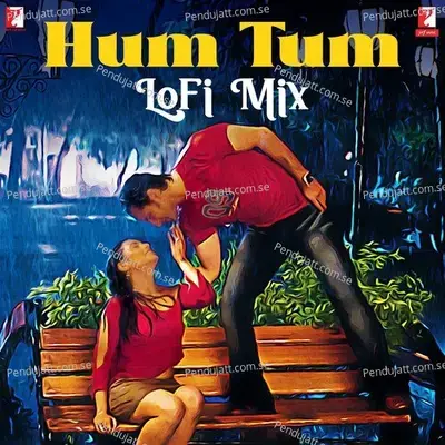 Hum Tum - Lofi Mix - Jatin-Lalit album cover 