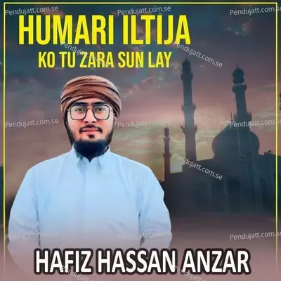 Humari Iltija Ko Tu Zara Sun Lay - Hafiz Hassan Anzar album cover 