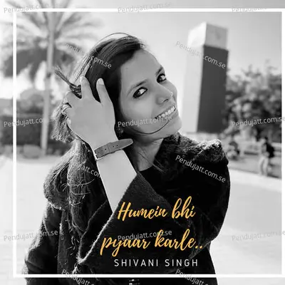 Humein Bhi Pyaar Karle - Shivani Singh album cover 