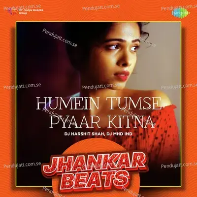 Humein Tumse Pyaar Kitna - Jhankar Beats - DJ Harshit Shah album cover 