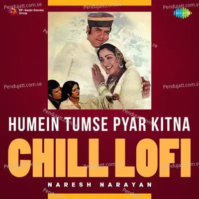 Humein Tumse Pyar Kitna - Chill Lofi - Naresh Narayan album cover 