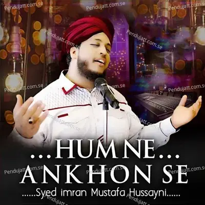 Humne Ankhon Se - Syed Imran Mustafa Hussayni album cover 