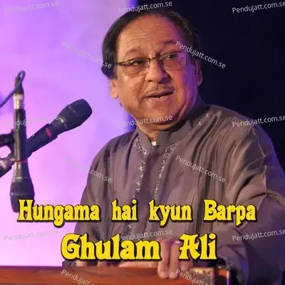 Hungama Hai Kyun Barpa - Ghulam Ali album cover 