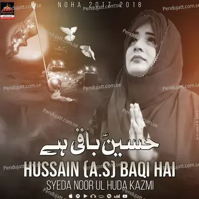 Hussain A s Baqi Hai - Syeda Noor Ul Huda Kazmi album cover 