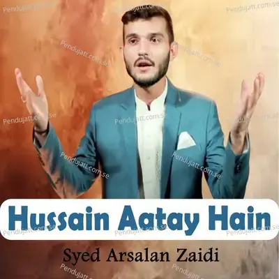 Hussain Aatay Hain - Syed Arsalan Zaidi album cover 