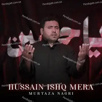 Hussain Ishq Mera - Murtaza Nagri album cover 