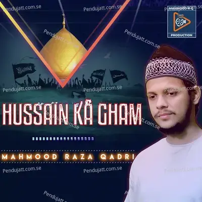 Hussain Ka Gham - Mahmood Raza Qadri album cover 