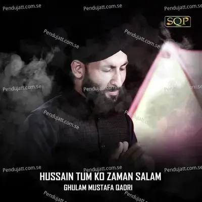 Hussain Tum Ko Zaman Salam - Ghulam Mustafa Qadri album cover 