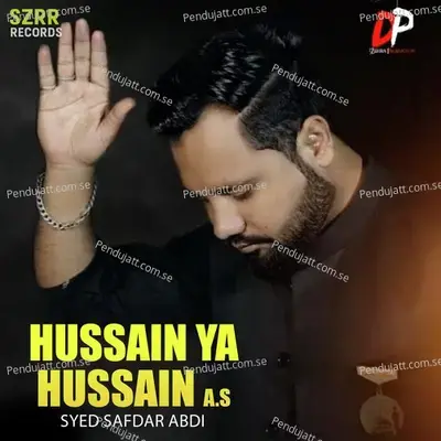 Hussain Ya Hussain - Syed Safdar Abdi album cover 