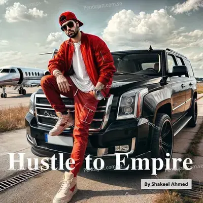 Hustle To Empire - Shakeel Ahmed album cover 