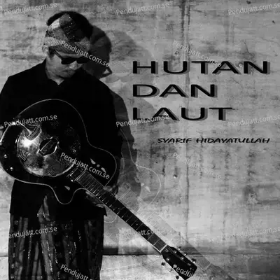 Hutan Dan Laut - Syarif Hidayatullah album cover 