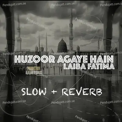 Huzoor Agaye Hain - Laiba Fatima album cover