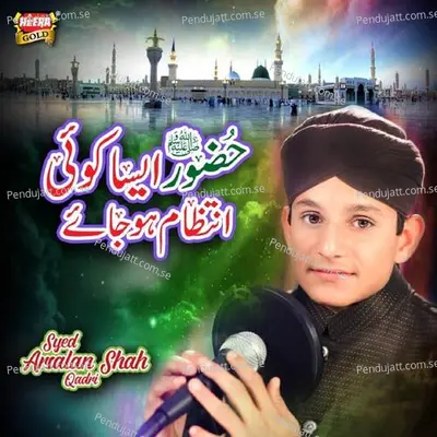 Huzoor Aisa Koi Intizam - Syed Arsalan Shah Qadri album cover 