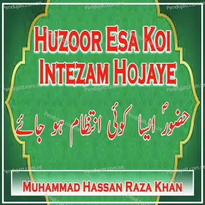 Huzoor Esa Koi Intezam Hojaye - Muhammad Hassan Raza Khan album cover 