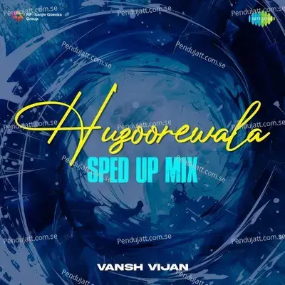 Huzoorewala - Sped Up Mix - Vansh Vijan album cover 