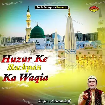 Huzur Ke Bachpan Ka Waqia - Naseem Arif album cover 