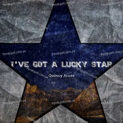 I  039 Ve Got A Lucky Star - Quincy Jones