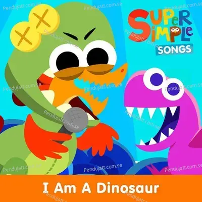 I Am A Dinosaur - Super Simple Songs album cover 