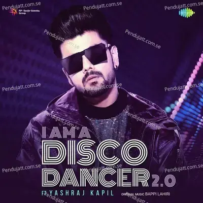 I Am A Disco Dancer 2 0 - Yashraj Kapil album cover 