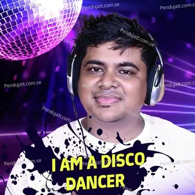 I Am A Disco Dancer mp3 song