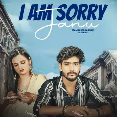 I Am Sorry Janu - Manoj Khatana Berka album cover 