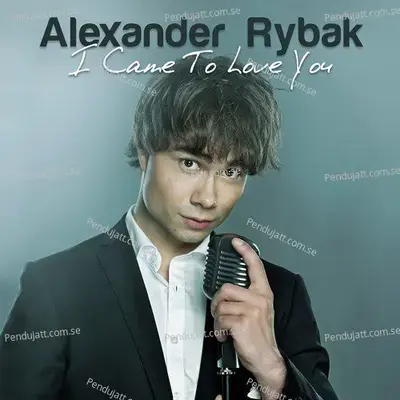 I Came To Love You - Alexander Rybak album cover 