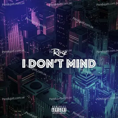 I Don  039 T Mind - Rose album cover 