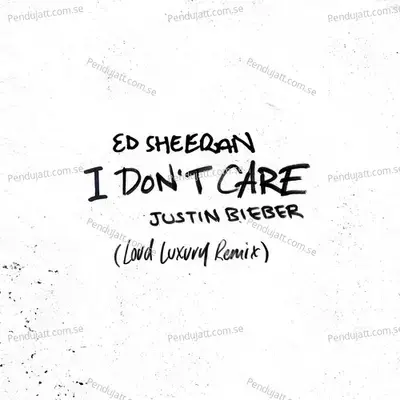 I Dont Care mp3 song
