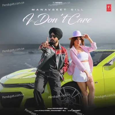 I Dont Care - Manavgeet Gill album cover 