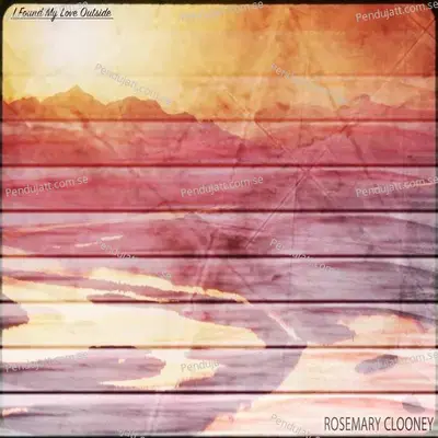 I Found My Love Outside - Rosemary Clooney cover album