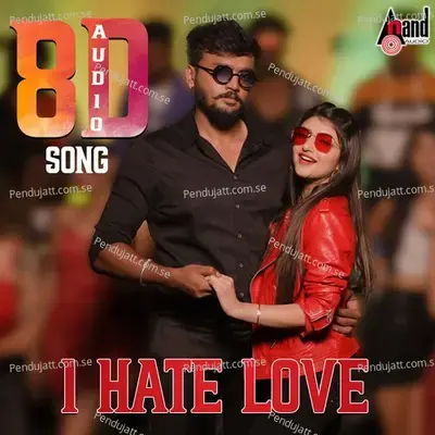 I Hate Love 8D Audio Song - B.Ajaneesh Loknath album cover 