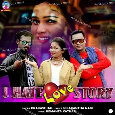 I Hate Love Story - Prakash Jal album cover 