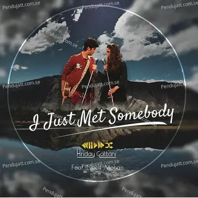 I Just Met Somebody - Hriday Gattani album cover 