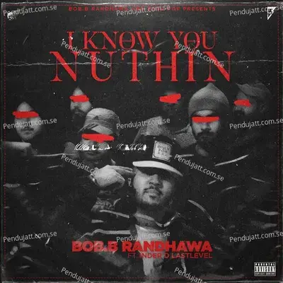 I Know You Nuthin - BOB.B Randhawa album cover 